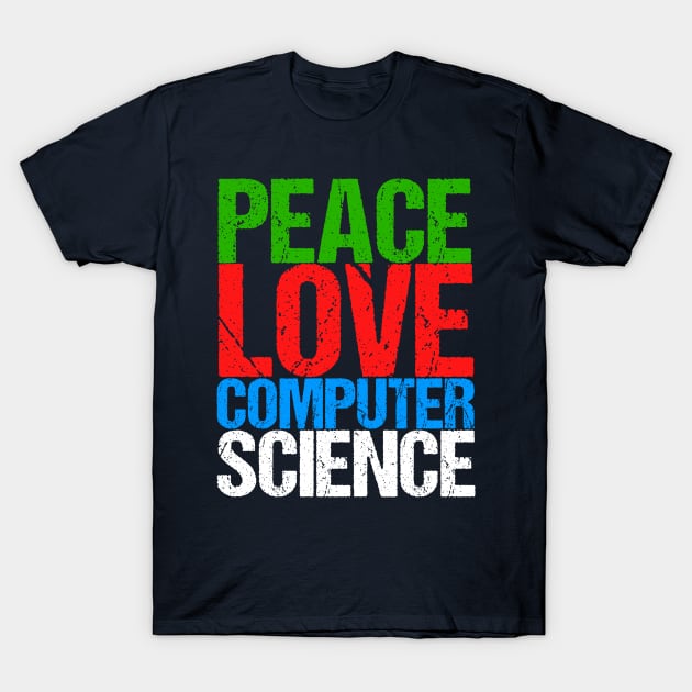 Peace Love Computer Science T-Shirt by epiclovedesigns